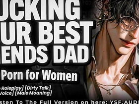 Bring to ruin YOUR BEST FRIEND'S DAD - Audio Erotica for Women sex videos respecting asian happy-go-lucky